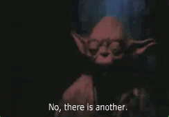 A picture of Yoda with the caption "There is another"